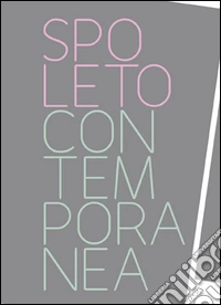 Spoleto contemporanea. Ediz. illustrata libro