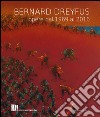 Bernard Dreyfus. Opere dal 1969 al 2016. Catalogo della mostra (Padova, 15 maggio-19 giugno 2016). Ediz. italiana, inglese e francese libro