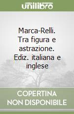 Marca-Relli. Tra figura e astrazione. Ediz. italiana e inglese