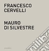 Francesco Cervelli, Mauro Di Silvestre. Nel fondo del tempo. Catalogo della mostra (Roma, 3 maggio-31 luglio 2017). Ediz. italiana e inglese libro