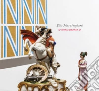 Io ironicamente io. Elio Marchegiani. Ediz. italiana e inglese libro