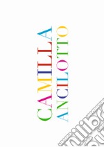 Camilla Ancilotto. Mutaforma. Ediz. italiana e inglese libro