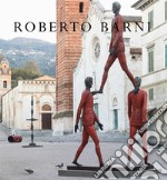 Roberto Barni. Le cose vogliono esistere. Ediz. italiana e inglese libro