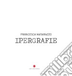 Ipergrafie. Ediz. inglese e italiana libro