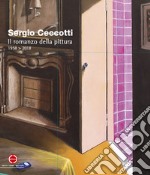 Sergio Ceccotti. Il romanzo della pittura 1958-2018