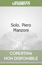 Solo. Piero Manzoni libro