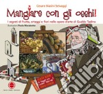 Mangiare con gli occhi! I segreti di frutta, ortaggi e fiori nelle opere d'arte di Gualdo Tadino libro