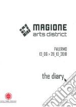 Magione Arts District. The diary. Catalogo della mostra (Palermo 13 giugno-28 ottobre 2018). Ediz. italiana e inglese libro