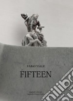 Fabio Viale. Fifteen. Catalogo della mostra (Torino, 3 novembre 2018-12 gennaio 2019). Ediz. italiana e inglese libro