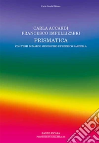 Carla Accardi, Francesco Impellizzeri. Prismatica. Ediz. illustrata