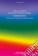 Carla Accardi, Francesco Impellizzeri. Prismatica. Ediz. illustrata