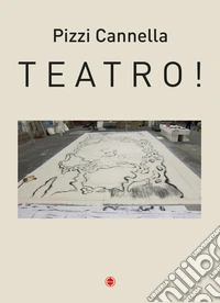 Pizzi Cannella. Teatro! libro