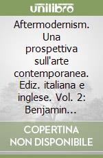 Aftermodernism. Una prospettiva sull'arte contemporanea. Ediz. italiana e inglese. Vol. 2: Benjamin Edwards-Tom Sanford libro
