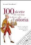 100 ricette di cucina dedicate alla storia libro