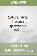 Satura. Arte, letteratura, spettacolo. Vol. 3 libro