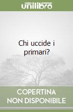 Chi uccide i primari? libro