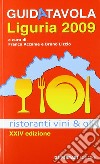 Guida tavola Liguria 2009. Ristoranti, vini e oli libro di Accame F. (cur.)