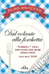 Dal volante alla forchetta. Guidatavola Liguria e Piemonte 2015. «Consigli» utili per mangiare bene fuori città libro di Repetto Aldo