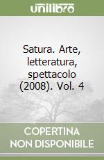 Satura. Arte, letteratura, spettacolo (2008). Vol. 4 libro