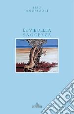 Le vie della saggezza libro