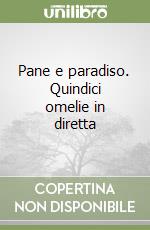 Pane e paradiso. Quindici omelie in diretta libro