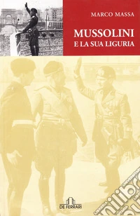 Mussolini e la sua Liguria