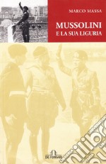 Mussolini e la sua Liguria libro