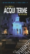 Alla scoperta di Acqui Terme libro