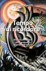 Tempo di ricordare. Dalla ricostruzione del dopo guerra ai binari del futuro libro