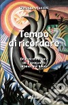 Tempo di ricordare. Dalla ricostruzione del dopo guerra ai binari del futuro libro