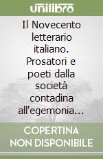 Il Novecento letterario italiano. Prosatori e poeti dalla società contadina all'egemonia televisiva libro