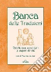 Banca delle tradizioni. Ricette (non solo) liguri e sapori di vita libro