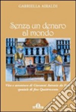 Senza un denaro al mondo. Vita e avventure di Giovanni Antonio da Faie, speziale di fine Quattrocento libro