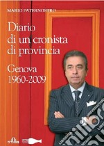 Diario di un cronista di provincia. 1960-2009 libro