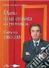 Diario di un cronista di provincia. 1960-2009 libro