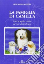 La famiglia di Camilla. Una semplice storia da non dimenticare libro