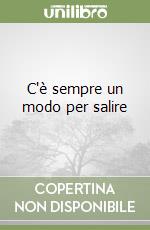 C'è sempre un modo per salire