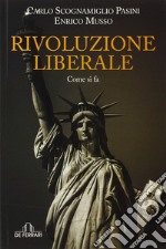 Rivoluzione liberale. Come si fa libro