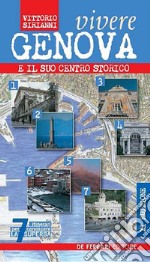 Vivere Genova e il suo centro storico libro