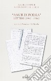 Amor di poesia. Lettere (1940-1966) libro