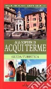 Alla scoperta di Acqui Terme libro di Buratti Massimiliano; Sanquilico Alberto