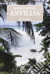 Antillia libro di De Piaggi Giorgio