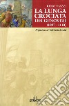 La Lunga crociata dei genovesi (1098-1110) libro di Viazzi Remo