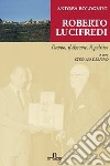 Roberto Lucifredi. L'uomo, il docente, il politico libro