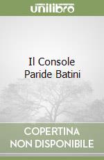 Il Console Paride Batini libro