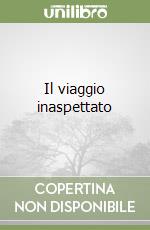 Il viaggio inaspettato libro