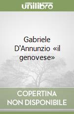 Gabriele D'Annunzio «il genovese» libro