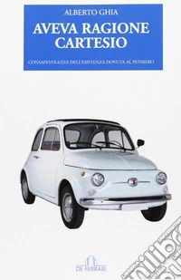 Aveva ragione Cartesio libro
