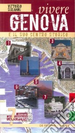 Vivere Genova e il suo centro storico. Sette itinerari per conoscere la superba libro