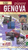 Vivere Genova e il suo centro storico. Sette itinerari per conoscere la superba libro di Sirianni Vittorio